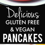 Vegan and gluten free pancakes are a perfect weekend breakfast!