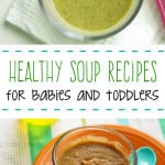 Two healthy and easy soups to make for babies and toddlers. Simple, delicious whole foods for growing bodies.