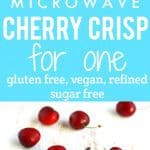 An easy way to satisfy your sweet tooth - this microwave cherry crisp is refined sugar free, vegan, and gluten free!