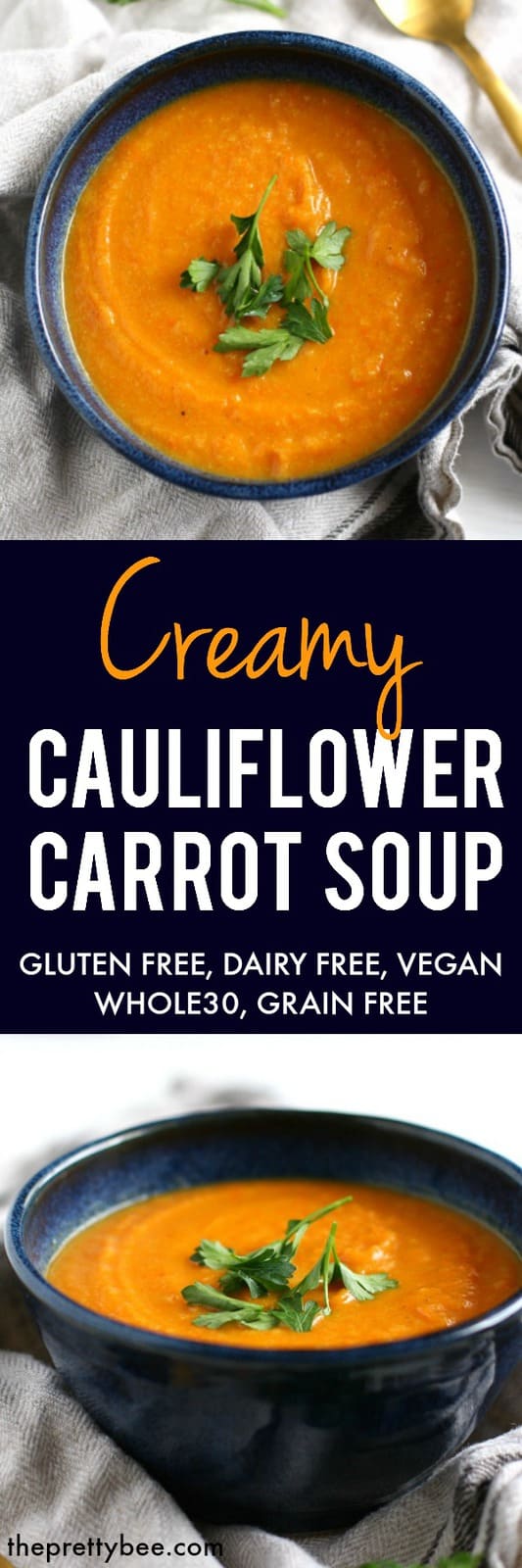 Creamy Cauliflower Carrot Soup (Dairy Free, Grain Free). - The Pretty Bee