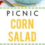 This picnic corn salad is just right for summer! Fresh, healthy, and so colorful - perfect for a party!