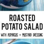 Delicious roasted potato salad is made extra special with asparagus and a tasty mustard dressing.