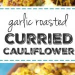 My FAVORITE way to eat cauliflower! Curried roasted garlic cauliflower is easy, healhty, and spicy!