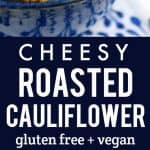 Easy, cheesy, dairy free and vegan roasted cauliflower recipe. This is an amazing side dish that's healthy and tasty!
