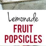 Lemonade fruit popsicles are a perfectly refreshing summer treat!