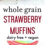 Whole grain strawberry muffins are the perfect little sweet treat for breakfast or a snack! Dairy free and vegan recipe. #ad